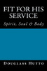 Fit For His Service: Spirit, Soul & Body