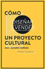 Cómo Diseñar Y Vender Un Proyecto Cultural (Spanish Edition)