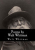 Poems By Walt Whitman (Poems By Walt Whitman - A New Edition)
