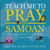 Teach Me To Pray In Samoan: A Colorful Children'S Prayer Book