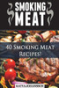 Smoking Meat: 40 Smoking Meat Recipes