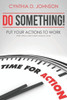 Do Something!: Put Your Actions To Work...