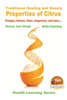 Traditional Healing And Beauty Properties Of Citrus - Oranges, Lemons, Limes, Tangerines, And More...