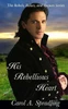 His Rebellious Heart (The Rebels, Rakes, And Rogues Series)