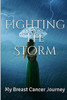 Fighting The Storm: My Breast Cancer Journey