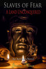 Slaves Of Fear: A Land Unconquered