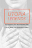 Utopia Legends: The Republic By Plato The New Atlantis By Sir Francis Bacon The Coming Race By Edward Bulwer, Lord Lytton The Dominion In 1983 By Ralph Centennius