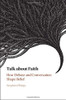 Talk about Faith: How Debate and Conversation Shape Belief