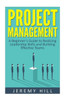 Project Management: A Beginner'S Guide To Realizing Leadership Skills And Building Teams (Project Management, Project Management For Beginners, ... Guide, Leadership, Building Effective Teams))