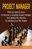 Project Manager: All You Need To Be A Complete Project Manager (Manager, Leadership, Project, Events Manager)