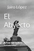 El Abyecto: El Peor Hijo De Puta Salvadoreño (Spanish Edition)