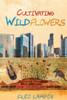 Cultivating Wildflowers: An Urban Teacher Romance