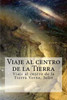 Viaje Al Centro De La Tierra: Viaje Al Centro De La Tierra Verne, Julio (Spanish Edition)
