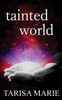 Tainted World (The Tainted Series)