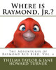 Where Is Raymond, Jr.? "The Adventures Of Raymond Red Bird, Vol.6": "The Adventures Of Raymond Red Bird, Vol.6"