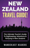 New Zealand Travel Guide: The Ultimate Tourist'S Guide To Sightseeing, Adventure & Partying In New Zealand