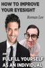 How To Improve Your Eyesight And Fulfill Yourself As An Individual.