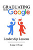 Graduating From Google: Leadership Lessons