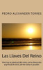 Las Llaves Del Reino: Vive Hoy La Plenitud Del Reino, En La Dimensión Espiritual De Dios, Donde Todo Es Posible. (Spanish Edition)