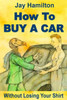 How To Buy A Car Without Losing Your Shirt