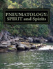 Pneumatology: Spirit And Spirits