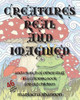 Creatures Real And Imagined: And A Bunch Of Other Stuff In A Coloring Book For Old Children
