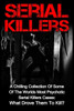 Serial Killers: A Chilling Collection Of Some Of The Worlds Most Psychotic Serial Killers Cases: What Drove Them To Kill? (Serial Killers, Serial Killers True Crime)