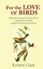 For The Love Of Birds: Selected Essays & Poems From Literature'S Favorite English & American Authors