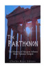 The Parthenon: The History Of Ancient Athens Most Famous Temple