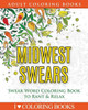 Midwest Swears: Swear Word Adult Coloring Book To Rant & Relax (Humorous Coloring Books For Grown Ups)