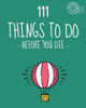 111 Things To Do Before You Die. Bucket List. List Of Ideas To Do. Barcelover: Barcelover