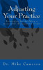 Adjusting Your Practice: Strategies For Building A Successful Chiropractic Clinic