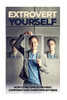 Extrovert Yourself: How To Become Extrovert, Confident And Overcome Shyness
