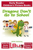 Dragons Don'T Go To School - Early Reader - Children'S Picture Books