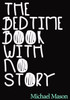 The Bedtime Book With No Story: The Only Bedtime Book In The World With No Story