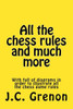 All The Chess Rules And Much More: + 25 Checkmate Tests Of 5 Moves Or Less; + 25 Winning Chess Of 21 Moves Or Less