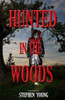 Hunted In The Woods: Something In The Woods Is Hunting People