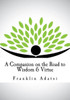 A Companion On The Road To Wisdom & Virtue