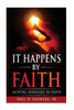 It Happens By Faith: Moving Forward In Faith