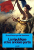 La REpublique Et Les Anciens Partis (French Edition)