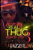 When A Real Thug Wants You 3