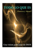 Todo Lo Que Es: Una Particular Vision De Dios (Spanish Edition)
