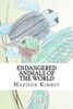Endangered Animals Of The World: An A To Z Book Of Awareness