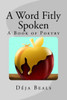 A Word Fitly Spoken: A Book Of Poetry