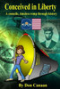 Conceived In Liberty: A Satirical Romp Through History (Timeless Romps Through History) (Volume 1)