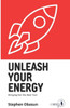 Unleash Your Energy: Bringing Out The Real You (Unleashed Series)