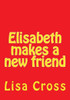 Elisabeth Makes A New Friend