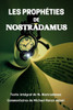 Les Propheties De Nostradamus: Texte Integral Et Commentaires (French Edition)