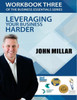 Workbook Three Of The Business Essentials Series: Leveraging Your Business Harder
