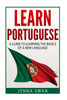 Learn Portuguese: A Guide To Learning The Basics Of A New Language